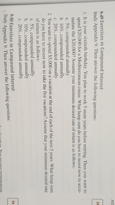  ASS 9-49 Exercises in Compound Interest Study Appendix 9. Then answer