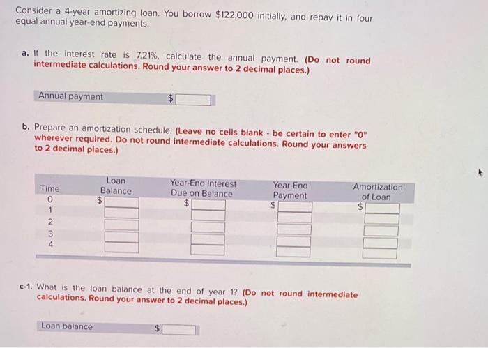  Consider a 4-year amortizing loan. You borrow $122,000 initially, and repay