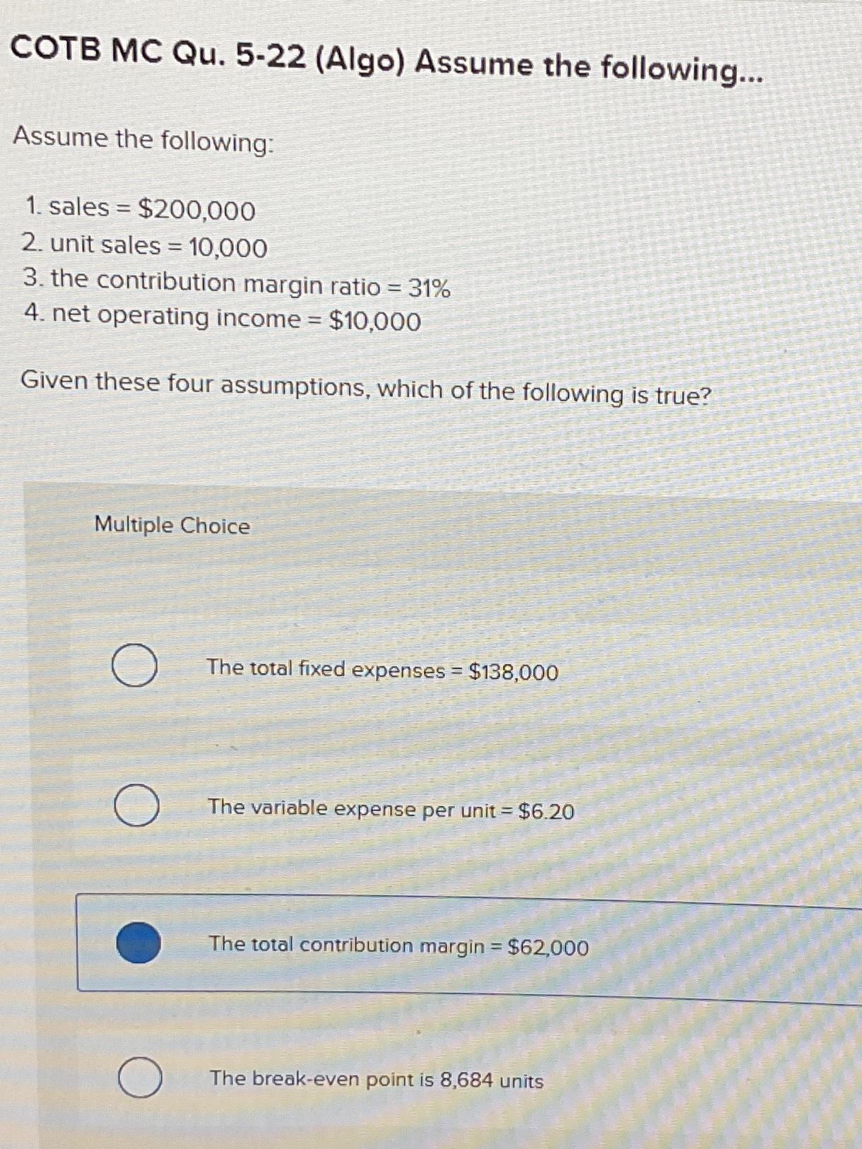  COTB MC Qu.5-22(Algo) Assume the following... Assume the following: sales =$200,000