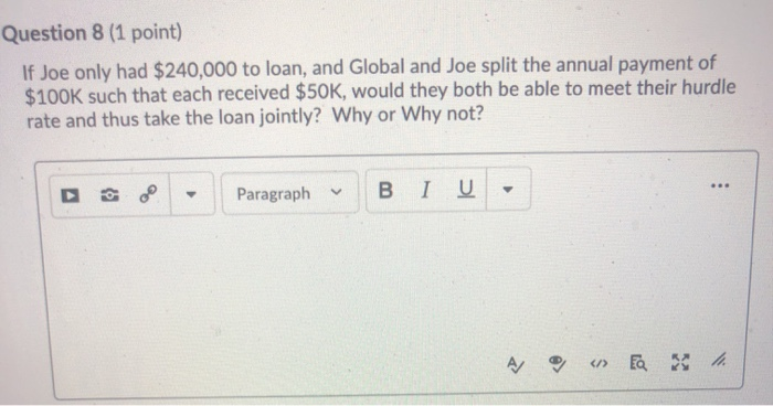 financial question Question 8 (1 point) If Joe only had $240,000 to