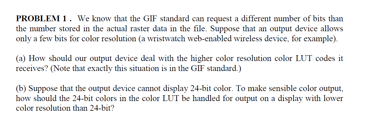 PROBLEM 1. We know that the GIF standard can request a