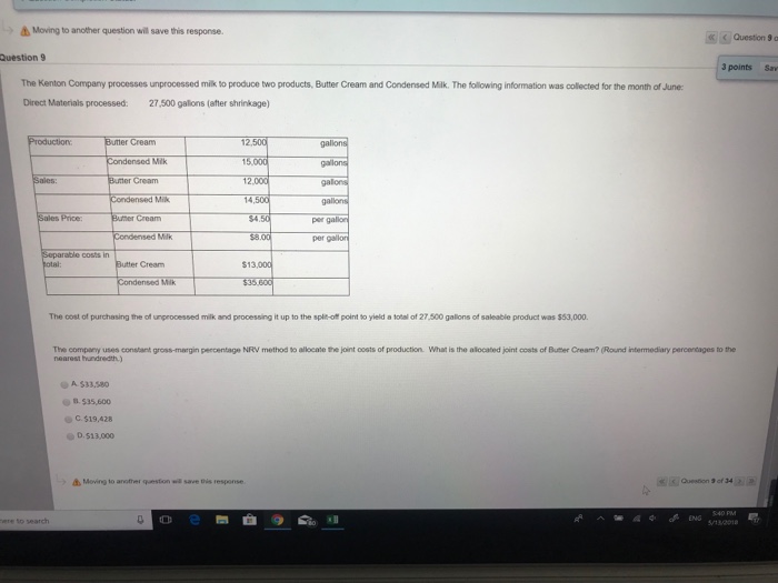  Moving to another question wil save this response. Question 9 a