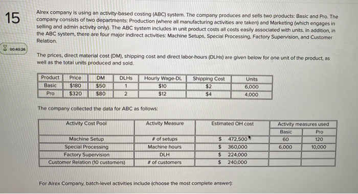  15 Alrex company is using an activity-based costing (ABC) system. The