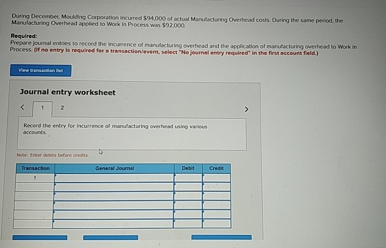  During December. Moulding Corporation incurred $94.000 of actual Manufacturing Overhead costs.