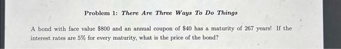  Problem 1: There Are Three Ways To Do Things A bond