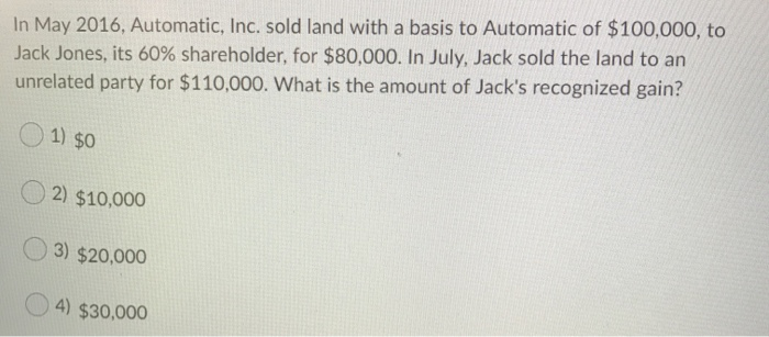  In May 2016, Automatic, Inc. sold land with a basis to
