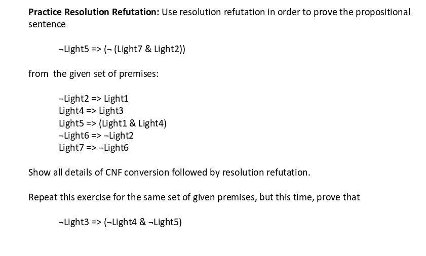 Practice Resolution Refutation: Use resolution refutation in order to prove the