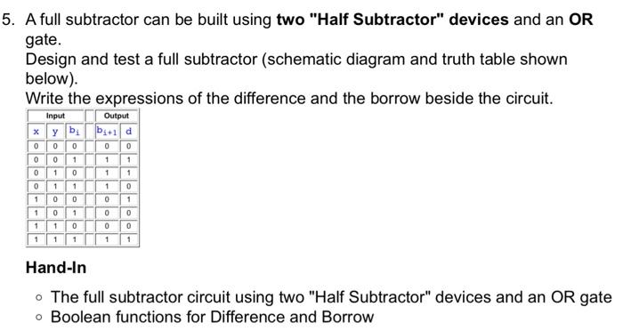  A full subtractor can be built using two "Half Subtractor" devices