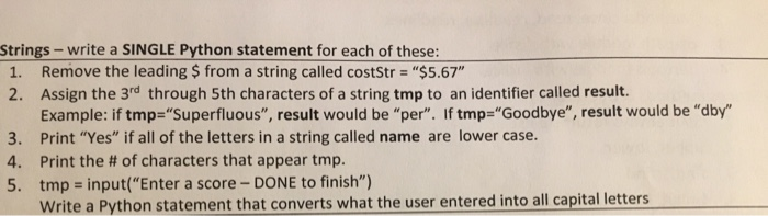  Strings- write a SINGLE Python statement for each of these: 1.