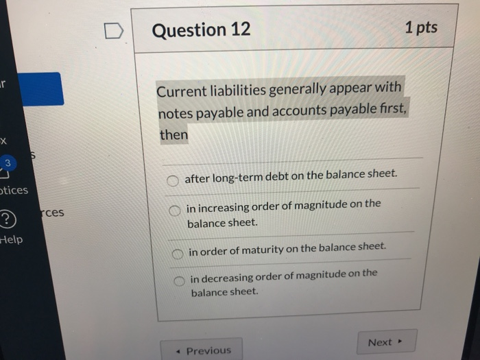  Question 12 1 pts Current liabilities generally appear with notes payable
