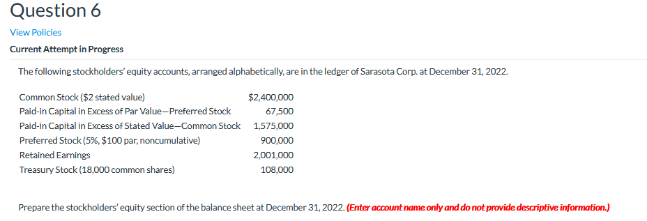 Question 6 View Policies Current Attempt in Progress The following stockholders'