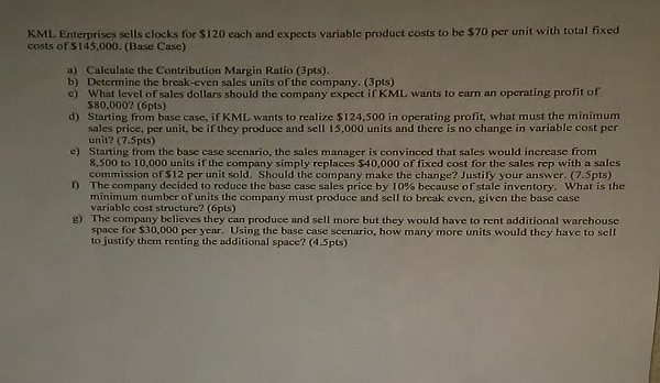 KML Enterprises sells clocks for $120 each and expects variable product