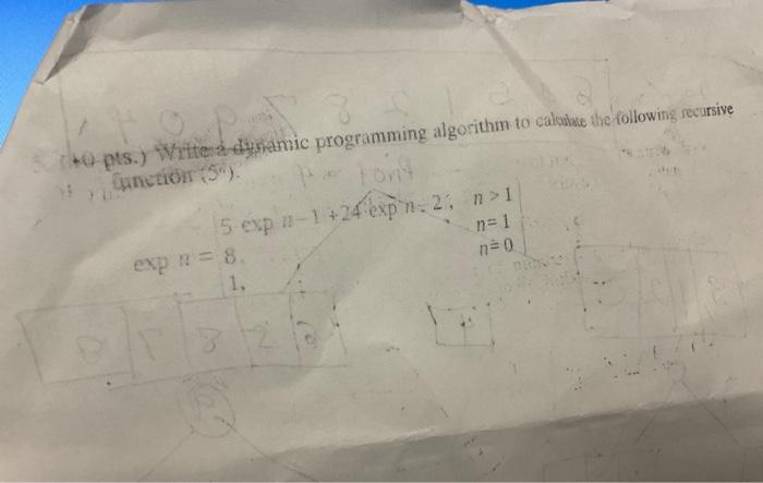  pts.) Writend dinstric programming algorithm to calodac the following recarsive Expmetion