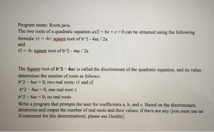  Program name: Roots.java. The two roots of a quadratic equation ax2