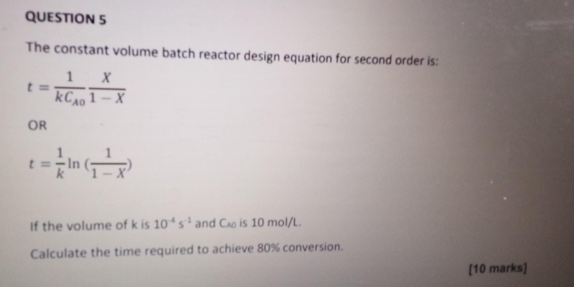  plz help q5 The constant volume batch reactor design equation for