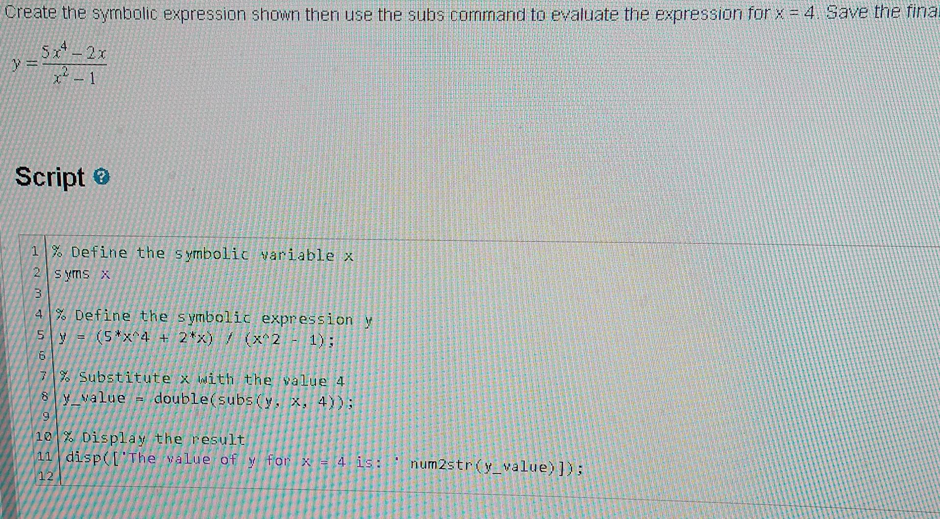 fix the code(Matlab grader is VERY specific with requirements) Create the symbolic