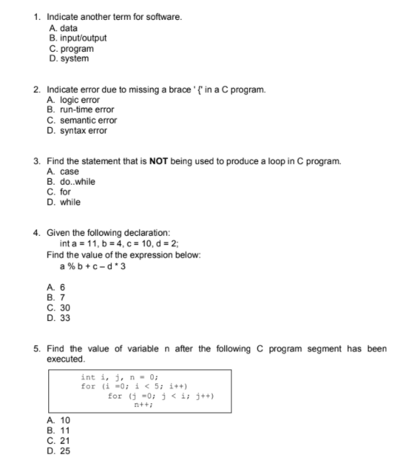  1. Indicate another term for software. A. data B. input/output C.