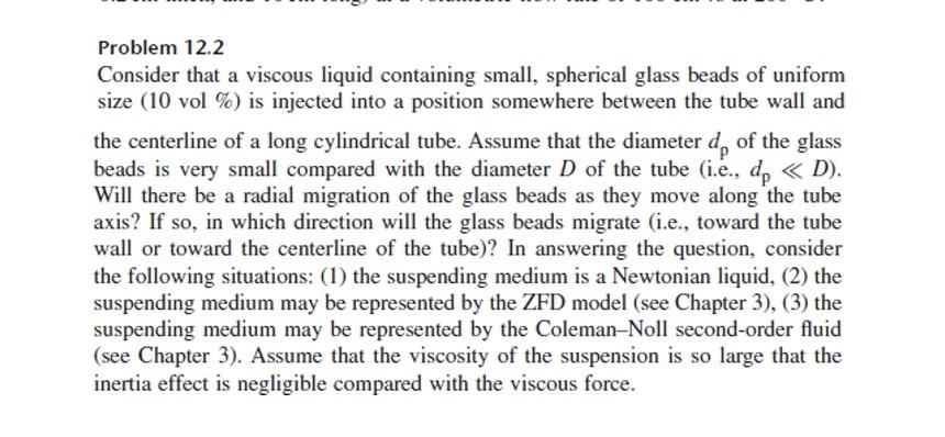  Problem 12.2 Consider that a viscous liquid containing small, spherical glass