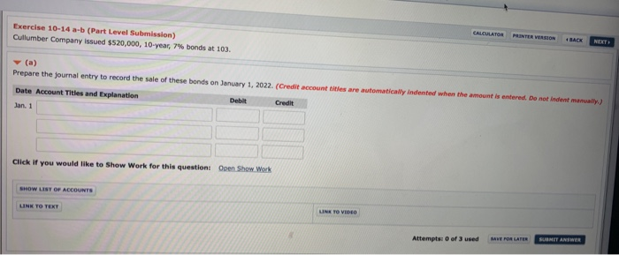  CALCULATOR PRINTER VERSION BACK NEXT Exercise 10-14 a-b (Part Level Submission)