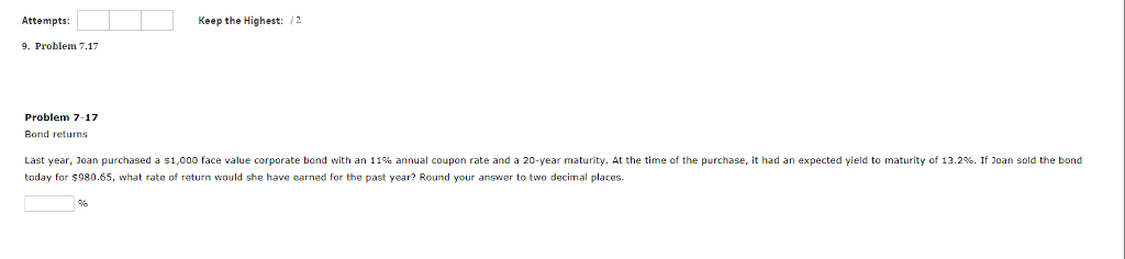  Attempts: Keep the Highest: 2 9. Problem 7.17 Problem 7-17 Bond