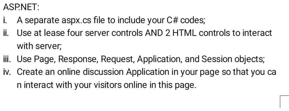  ASP.NET: . A separate aspx.cs file to include your C# codes;