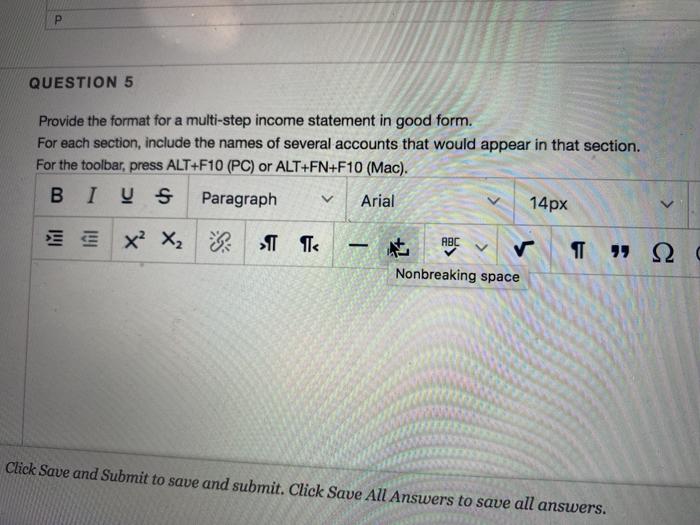  P QUESTION 5 Provide the format for a multi-step income statement