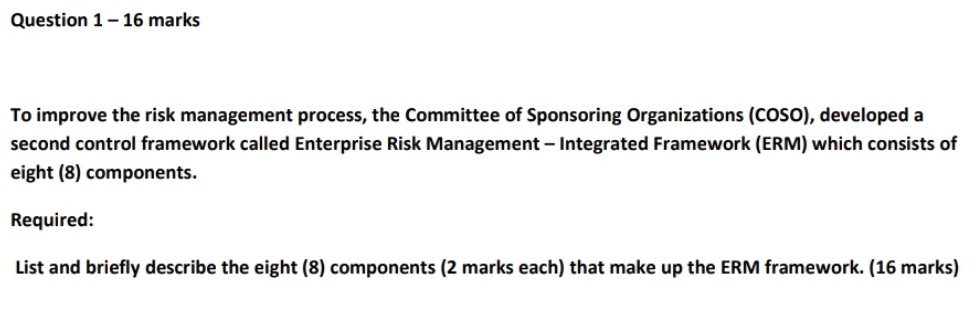  Question 1- 16 marks To improve the risk management process, the