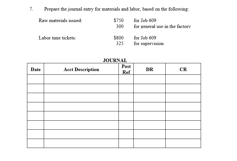 7. Prepare the journal entry for materials and labor, based on
