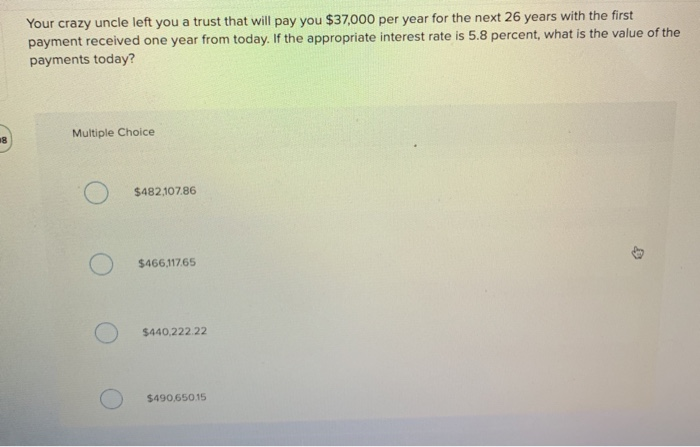  Your crazy uncle left you a trust that will pay you