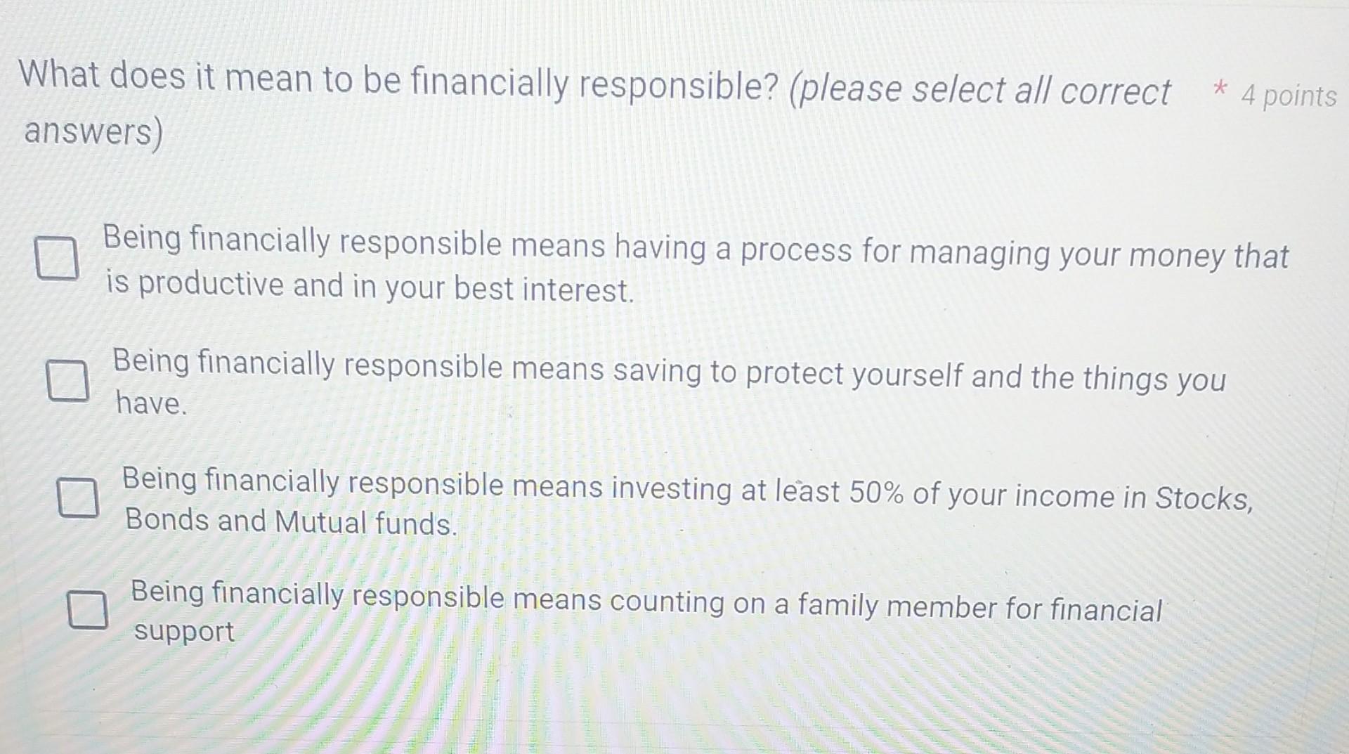 What does it mean to be financially responsible? (please select all