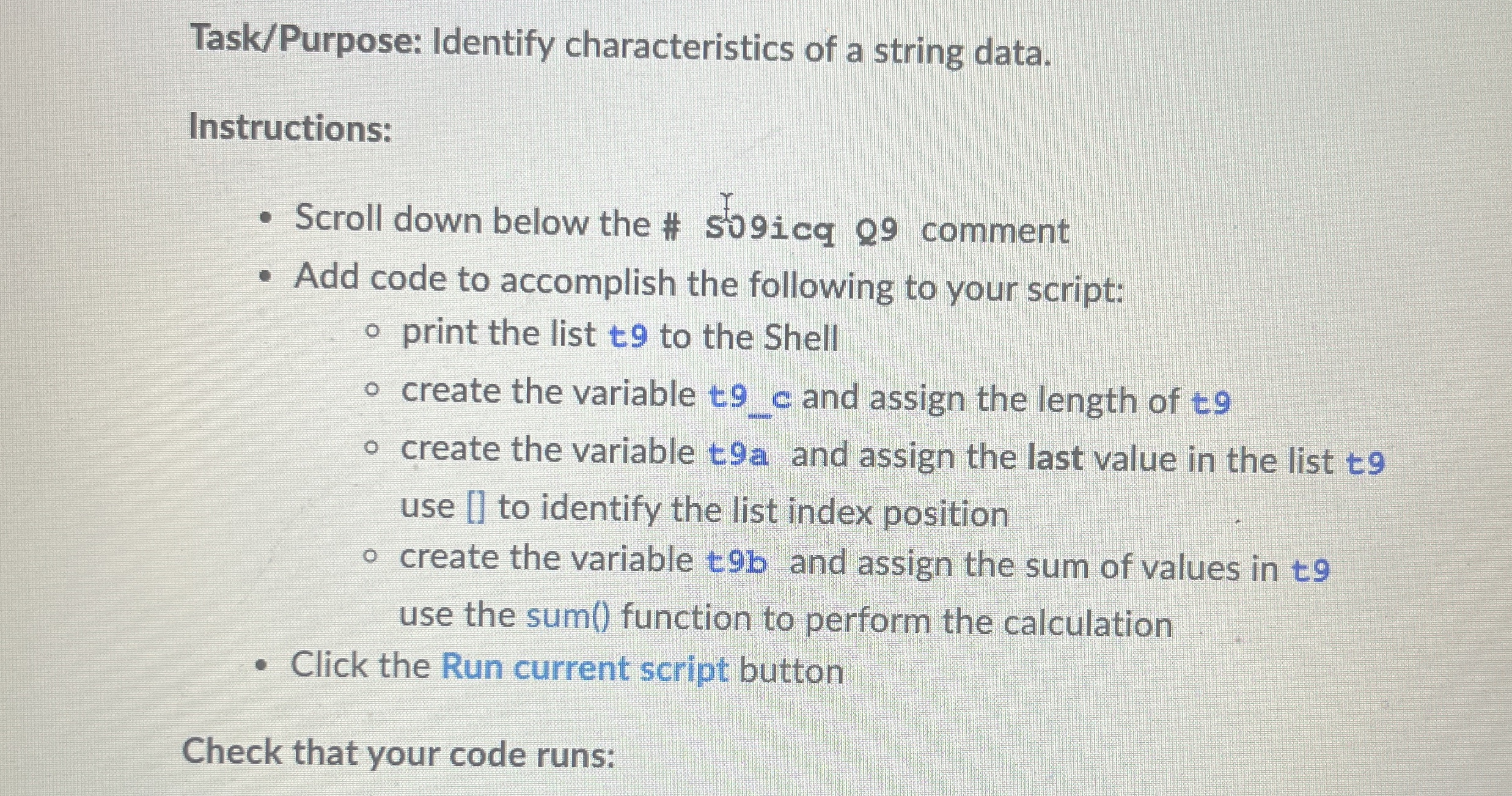  Task/Purpose: Identify characteristics of a string data. Instructions: Scroll down below