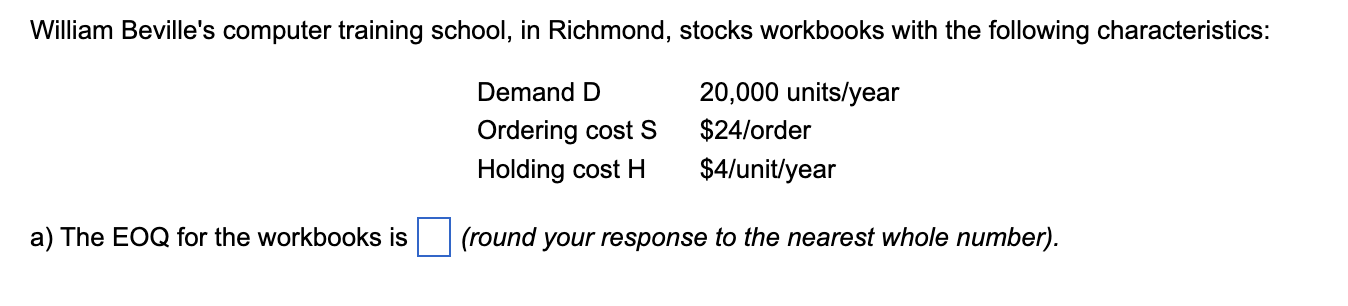 a) The EOQ for the workbooks is (round your response to