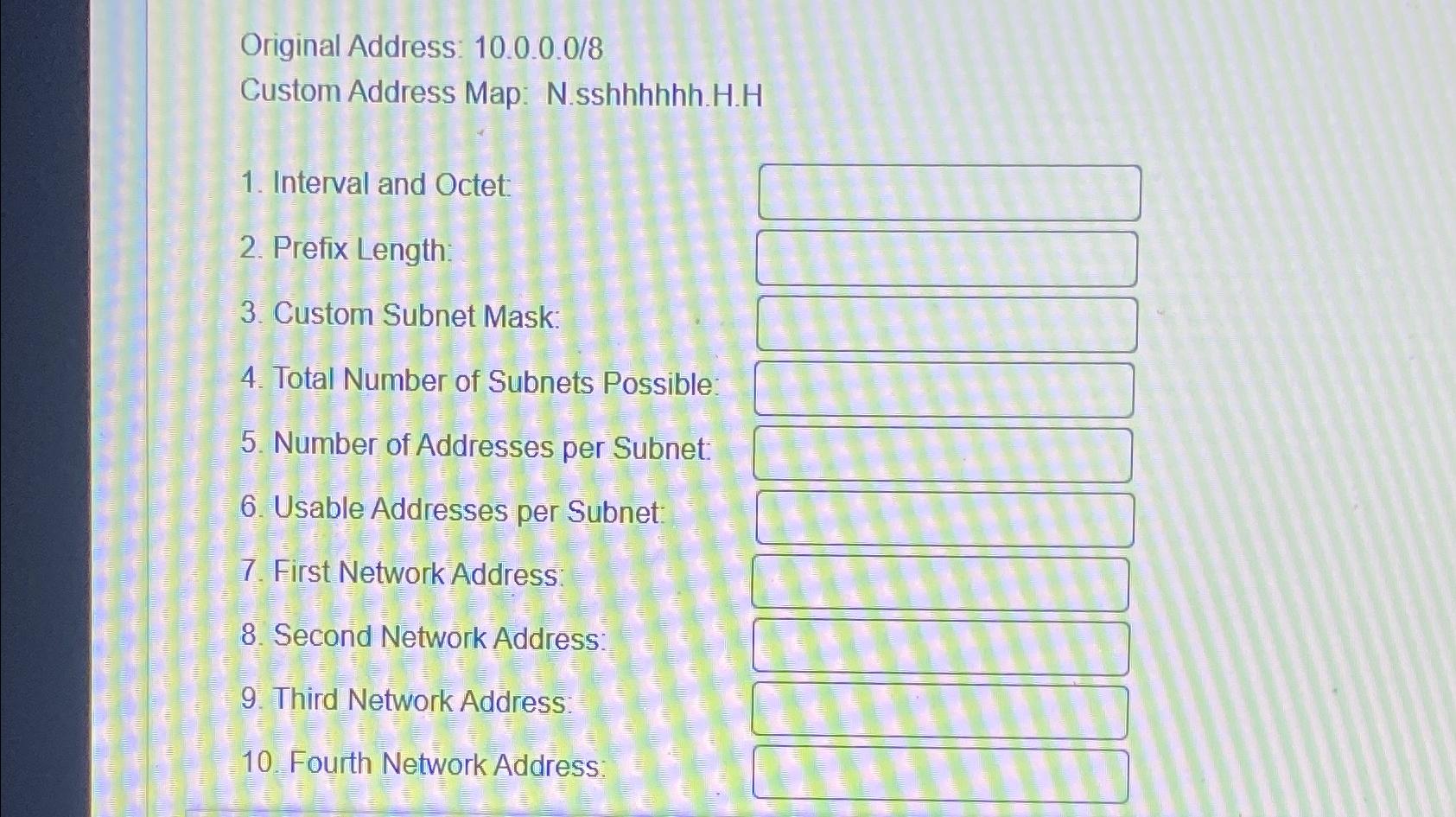  Original Address: 10.0.0.0/8 Custom Address Map: N.sshhhhhh.H.H Interval and Octet: Prefix