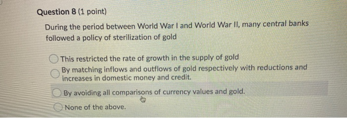  Question 8 (1 point) During the period between World War I