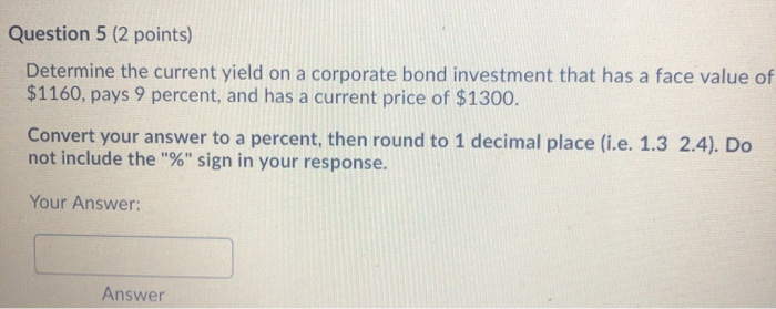  Question 5 (2 points) Determine the current yield on a corporate