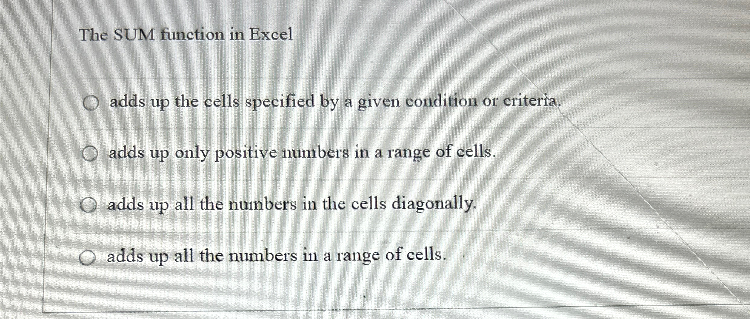  The SUM function in Excel adds up the cells specified by