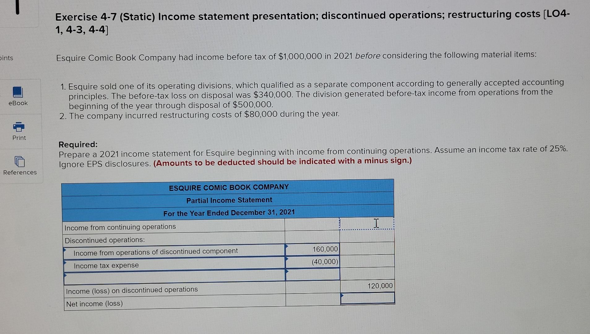  ints eBook Print References Exercise 4-7 (Static) Income statement presentation; discontinued