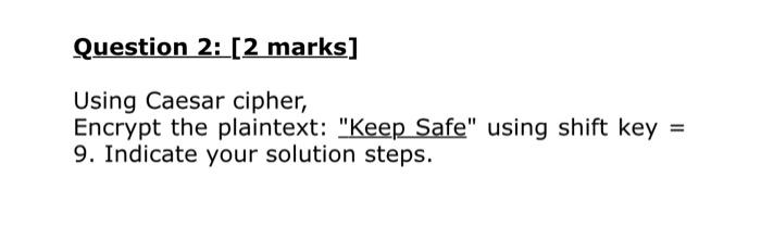  Using Caesar cipher, Encrypt the plaintext: "Keep Safe" using shift key