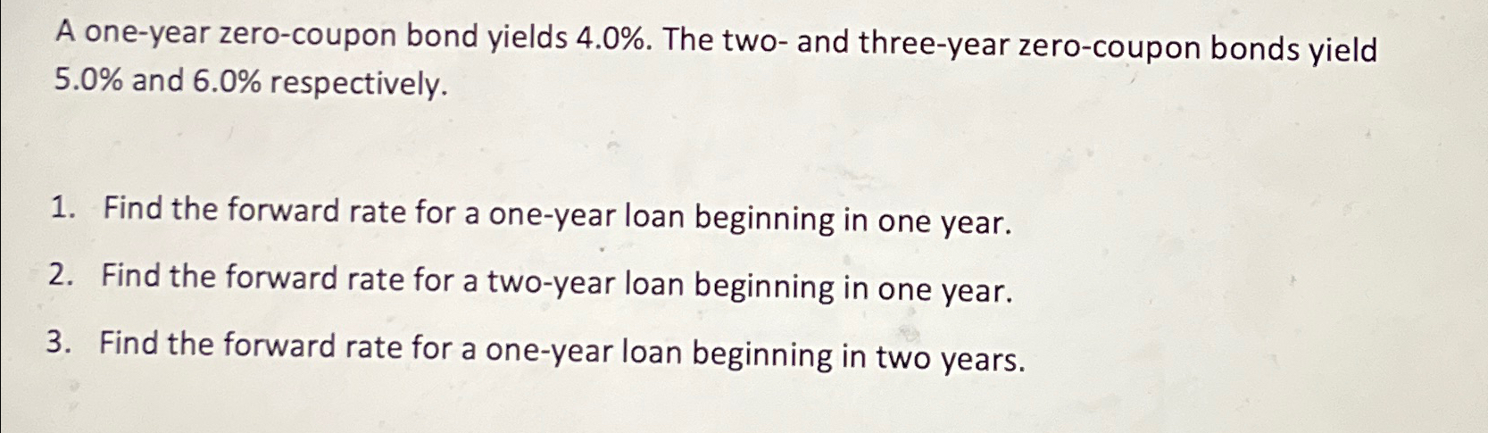  A one-year zero-coupon bond yields 4.0%. The two- and three-year zero-coupon