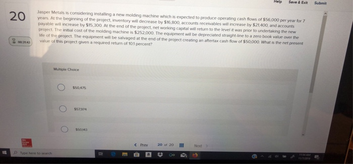  Help Save & Exit Submit 20 Jasper Metals is considering installing