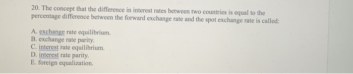  20. The concept that the difference in interest rates between two