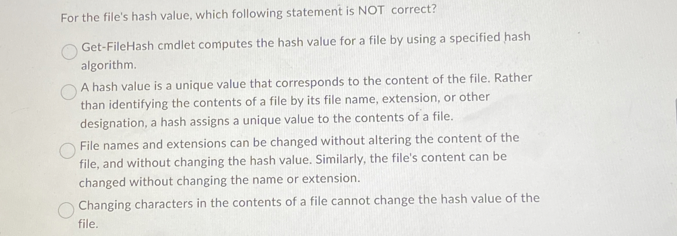  For the file's hash value, which following statement is NOT correct?