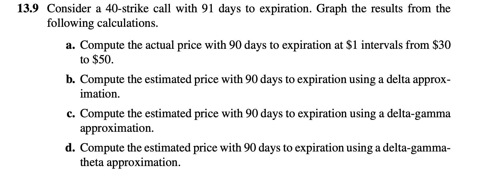  12.14 Consider a bull spread where you buy a 40-strike call