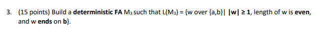  3. (15 points) Build a deterministic FA M3 such that L(M3)