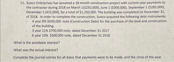  21. Sunco Enterprises has assumed a 18 month construction project with
