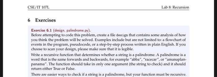  CSE/IT 107L Lab 8: Recursion 6 Exercises Exercise 6.1 (design, palindrome.py).