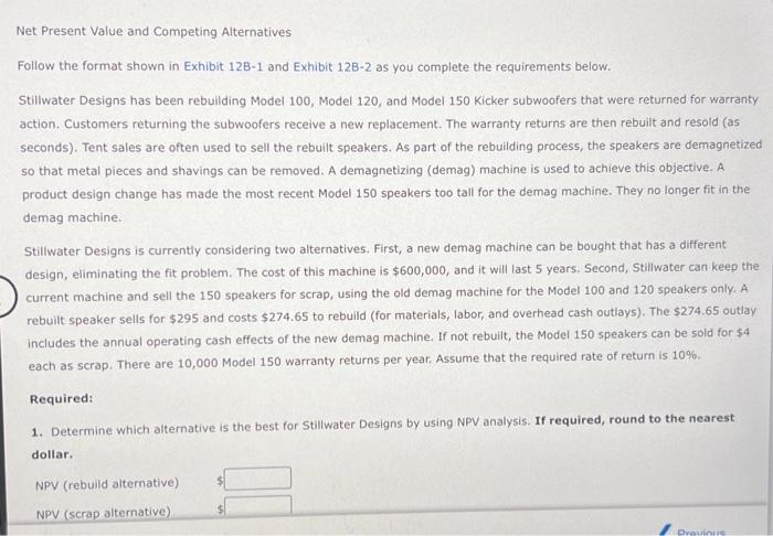 Net Present Value and Competing Alternatives Follow the format shown in.