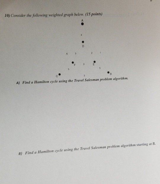 I need answer asap please. (Discrete Structure) 10) Consider the following weighted