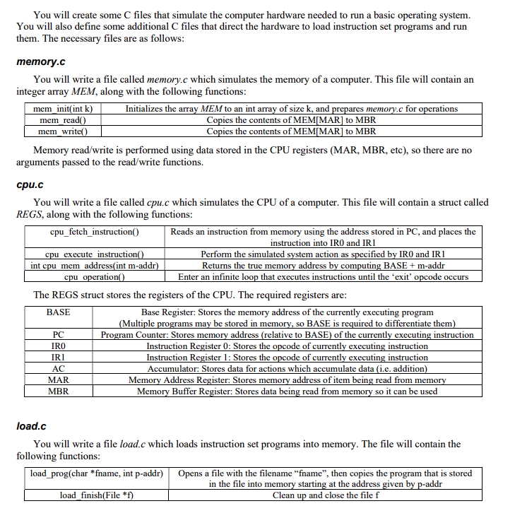 You will create some C files that simulate the computer hardware