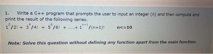  1. Write a C++ program that prompts the user to input